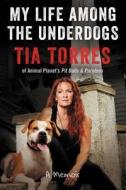 My Life Among the Underdogs: A Memoir di Tia Torres edito da WILLIAM MORROW