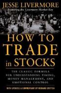 How to Trade In Stocks di Jesse Livermore edito da McGraw-Hill Education - Europe