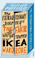 The Extraordinary Journey of the Fakir Who Got Trapped in an Ikea Wardrobe di Romain Puertolas edito da Random House UK Ltd