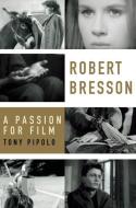 Robert Bresson di Tony (Professor in Film and Literature Pipolo edito da Oxford University Press Inc