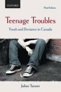 Teenage Troubles di Julian Tanner edito da Oxford University Press, Canada