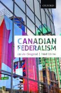 Canadian Federalism: Performance, Effectiveness, and Legitimacy di Herman Bakvis, Grace Skogstad edito da OXFORD UNIV PR