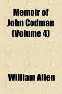 Memoir Of John Codman, D. D. di William Allen edito da General Books Llc