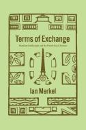 Terms Of Exchange di Ian Merkel edito da The University Of Chicago Press