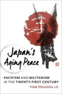 Japan's Aging Peace di Tom Phuong Le edito da Columbia University Press