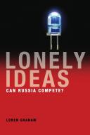 Lonely Ideas - Can Russia Compete? di Loren Graham edito da MIT Press