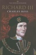 Richard III di Charles Ross edito da Yale University Press