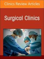 Surgical Decision Making, Evidence, and Artificial Intelligence, an Issue of Surgical Clinics: Volume 103-2 edito da ELSEVIER