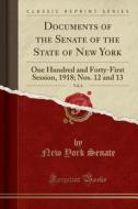 Documents of the Senate of the State of New York, Vol. 6: One Hundred and Forty-First Session, 1918; Nos. 12 and 13 (Classic Reprint) di New York Senate edito da Forgotten Books