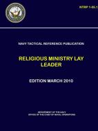 Navy Tactical Reference Publication: Religious Ministry Lay Leader (Ntrp 1-05.1) di Department Of the Navy edito da LULU PR