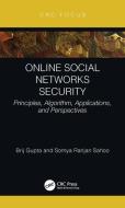Online Social Networks Security di Brij B. Gupta, Somya Ranjan Sahoo edito da Taylor & Francis Ltd