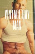 Vinatge Gay Man di Vintage Gays edito da BLURB INC