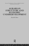 Agrarian Structure And Economic Underdevelopment di K. Basu edito da Taylor & Francis Ltd