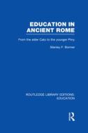 Education In Ancient Rome di Stanley F. Bonner edito da Taylor & Francis Ltd