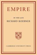 Empire di Koebner, Richard Koebner edito da Cambridge University Press