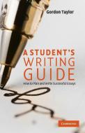 A Student's Writing Guide di Gordon Taylor edito da Cambridge University Pr.