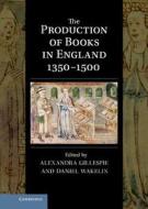 The Production of Books in England 1350 1500 edito da Cambridge University Press