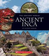 Ancient Incas di Michael Burgan edito da Scholastic