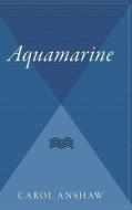 Aquamarine di Carol Anshaw edito da HOUGHTON MIFFLIN