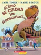 Como Se Cuidan Los Dinosaurios?: (Spanish Language Edition of How Do Dinosaurs Stay Safe?) di Jane Yolen edito da Scholastic en Espanol
