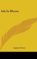 Ink In Bloom di AUGUSTA KAUTZ edito da Kessinger Publishing