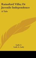 Rainsford Villa; Or Juvenile Independence: A Tale di A Lady edito da Kessinger Publishing, Llc