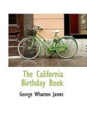 The California Birthday Book di George Wharton James edito da Bibliolife