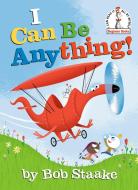 I Can Be Anything! di Bob Staake edito da RANDOM HOUSE
