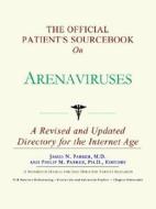 The Official Patient's Sourcebook On Arenaviruses di James N. Parker, Icon Health Publications edito da Icon Group International