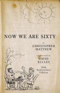 Now We Are Sixty di Christopher Matthew edito da John Murray Press