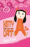 Kitty Is Not A Cat: Bath Time di Bogan Entertainment Solutions, Jess Black edito da Hachette Australia