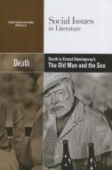 Death in Ernest Hemingway's the Old Man and the Sea edito da Greenhaven Press