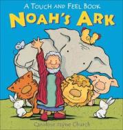 Noah's Ark Touch And Feel di Caroline Jayne Church edito da Lion Hudson Plc