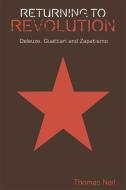 Returning to Revolution: Deleuze, Guattari and Zapatismo di Thomas Nail edito da PAPERBACKSHOP UK IMPORT