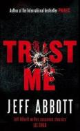 Trust Me di Jeff Abbott edito da Little, Brown Book Group
