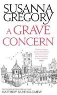 A Grave Concern di Susanna Gregory edito da Little, Brown Book Group