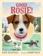 Good Rosie! di Kate DiCamillo edito da CANDLEWICK BOOKS