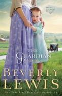 The Guardian di Beverly Lewis edito da BETHANY HOUSE PUBL