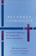 Reformed Catholicity di Michael Allen, Scott R. Swain edito da Baker Publishing Group