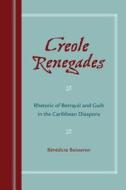Creole Renegades di Benedicte Boisseron edito da University Press of Florida