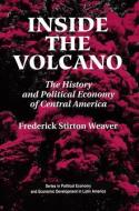 Inside The Volcano di Frederick Stirton Weaver edito da Routledge