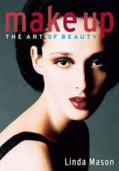 Makeup: The Art of Beauty di Linda Mason edito da Watson-Guptill Publications