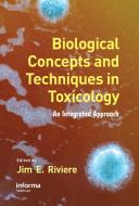 Biological Concepts and Techniques in Toxicology: An Integrated Approach edito da TAYLOR & FRANCIS