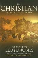 The Christian in an Age of Terror: Selected Sermons of Dr Martyn Lloyd-Jones, 1941-1950 di D. Martyn Lloyd-Jones edito da KREGEL PUBN