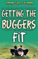Getting The Buggers Fit di Lorraine Cale, Joanne Harris edito da Bloomsbury Publishing Plc