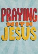 Praying with Jesus: The Lord's Prayer for Kids edito da FOUNDRY YOUTH
