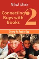 Connecting Boys with Books 2 di Michael Sullivan edito da American Library Association