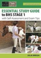 Essential Study Guide to BHS Stage 1 di Julie Brega edito da The Crowood Press Ltd