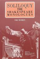 Soliloquy! the Women: The Shakespeare Monologues di William Shakespeare edito da APPLAUSE THEATRE BOOKS