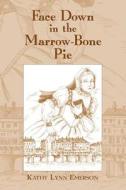 Face Down In The Marrow-bone Pie di Kathy Lynn Emerson edito da Delphi Books